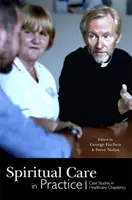Duchovní péče v praxi: Případové studie z oblasti zdravotnické kaplanské péče - Spiritual Care in Practice: Case Studies in Healthcare Chaplaincy