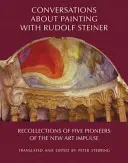 Rozhovory o malířství s Rudolfem Steinerem: Vzpomínky pěti průkopníků nového uměleckého impulsu - Conversations about Painting with Rudolf Steiner: Recollections of Five Pioneers of the New Art Impulse