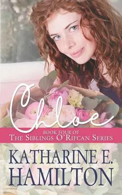 Chloe: Čtvrtá kniha série Sourozenci O'Rifcanovi - Chloe: Book Four of the Siblings O'Rifcan Series