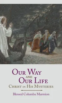 Naše cesta a náš život: Kristus ve svých tajemstvích - Our Way and Our Life: Christ in His Mysteries