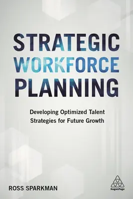 Strategické plánování pracovních sil: Rozvoj optimalizovaných strategií talentů pro budoucí růst - Strategic Workforce Planning: Developing Optimized Talent Strategies for Future Growth