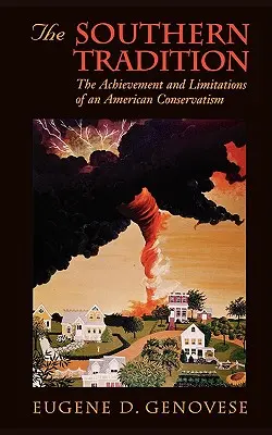 Jižanská tradice: Jižanská tradice: úspěchy a omezení amerického konzervatismu (The Achievement and Limitations of an American Conservatism) - The Southern Tradition: The Achievement and Limitations of an American Conservatism