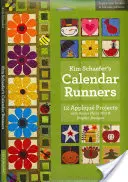 Kim Schaefer's Calendar Runners: S brožurou a návodem (návody): 12 projektů s aplikacemi a bonusovými návrhy prostírání a ubrousků [s brožurou a návodem (návody)] - Kim Schaefer's Calendar Runners: 12 Applique Projects with Bonus Placemat & Napkin Designs [With Booklet and Pattern(s)]