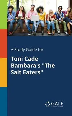 Studijní příručka pro knihu Toni Cade Bambara's the Salt Eaters (Pojídači soli) - A Study Guide for Toni Cade Bambara's the Salt Eaters