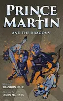 Princ Martin a draci: Draci: klasická dobrodružná kniha o chlapci, rytíři a pravém významu věrnosti - Prince Martin and the Dragons: A Classic Adventure Book About a Boy, a Knight, & the True Meaning of Loyalty