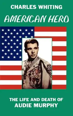 Americký hrdina. Život a smrt Audieho Murphyho - American Hero. The Life and Death of Audie Murphy