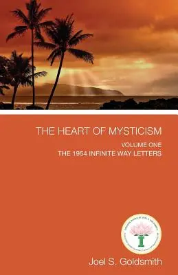 Srdce mystiky: Svazek I - Dopisy Nekonečné cesty z roku 1954 - The Heart of Mysticism: Volume I - The 1954 Infinite Way Letters