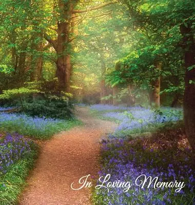 In Loving Memory Pohřební kniha hostů, Pamětní kniha hostů, Kondolenční kniha, Vzpomínková kniha pro pohřby nebo smuteční obřady, Kniha hostů pro smuteční obřady: Knížka pro pamětníky, kniha pro pamětníky, kniha pro pamětníky, kniha pro pamětníky - In Loving Memory Funeral Guest Book, Memorial Guest Book, Condolence Book, Remembrance Book for Funerals or Wake, Memorial Service Guest Book: A Celeb