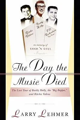 Den, kdy zemřela hudba: Poslední turné Buddyho Hollyho, Big Boppera a Ritchieho Valense - The Day the Music Died: The Last Tour of Buddy Holly, the Big Bopper, and Ritchie Valens