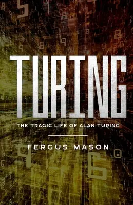 Turing: Tragický život Alana Turinga - Turing: The Tragic Life of Alan Turing