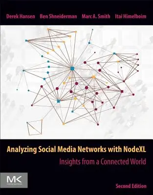 Analýza sítí sociálních médií s Nodexlem: Poznatky z propojeného světa - Analyzing Social Media Networks with Nodexl: Insights from a Connected World