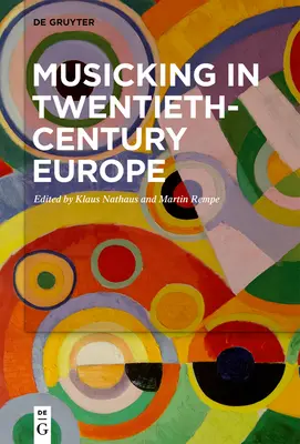 Hudební tvorba v Evropě dvacátého století - Musicking in Twentieth-Century Europe