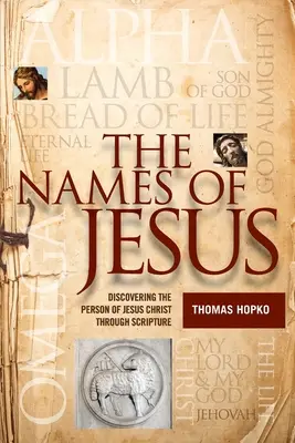 Ježíšova jména: Objevování osoby Ježíše Krista prostřednictvím Písma svatého - The Names of Jesus: Discovering the Person of Jesus Christ through Scripture