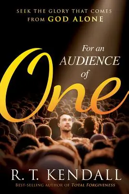 Pro jedno publikum: Hledejte chválu, která přichází od samotného Boha - For an Audience of One: Seek the Praise That Comes from God Alone