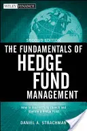 Základy řízení hedgeových fondů: Jak úspěšně založit a řídit hedgeový fond - The Fundamentals of Hedge Fund Management: How to Successfully Launch and Operate a Hedge Fund