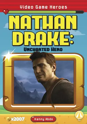 Nathan Drake: Hrdina ze hry Uncharted - Nathan Drake: Uncharted Hero