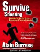 Přežít střelbu: Strategie, jak přežít aktivní střelce a teroristické útoky - Survive A Shooting: Strategies to Survive Active Shooters and Terrorist Attacks
