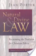 Přirozený a božský zákon: Znovuzískání tradice pro křesťanskou etiku. - Natural and Divine Law: Reclaiming the Tradition for Christian Ethics