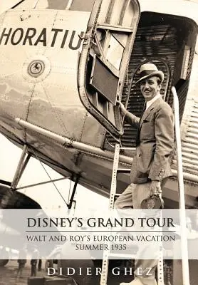 Disneyho Grand Tour: Waltova a Royova dovolená v Evropě, léto 1935 - Disney's Grand Tour: Walt and Roy's European Vacation, Summer 1935