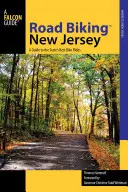 Silniční cyklistika(TM) New Jersey: Průvodce po nejlepších cyklistických výletech státu, první vydání - Road Biking(TM) New Jersey: A Guide to the State's Best Bike Rides, First Edition