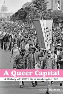 A Queer Capital: Dějiny života homosexuálů ve Washingtonu D.C. - A Queer Capital: A History of Gay Life in Washington D.C.