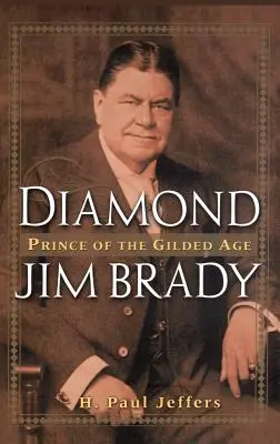 Diamantový Jim Brady: Princ zlatého věku - Diamond Jim Brady: Prince of the Gilded Age