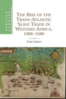 Vznik transatlantického obchodu s otroky v západní Africe, 1300 1589 - The Rise of the Trans-Atlantic Slave Trade in Western Africa, 1300 1589