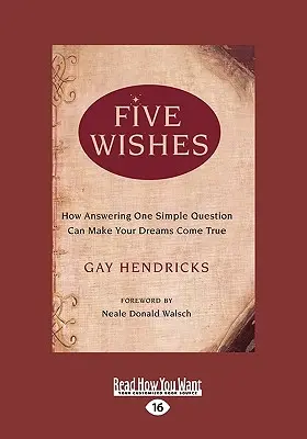 Pět přání: (Easyread Large Edition): Jak se vám díky odpovědi na jednu jednoduchou otázku mohou splnit vaše sny? - Five Wishes: How Answering One Simple Question Can Make Your Dreams Come True (Easyread Large Edition)