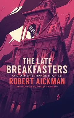 Pozdní snídaně a jiné podivné příběhy (Valancourt 20th Century Classics) - The Late Breakfasters and Other Strange Stories (Valancourt 20th Century Classics)