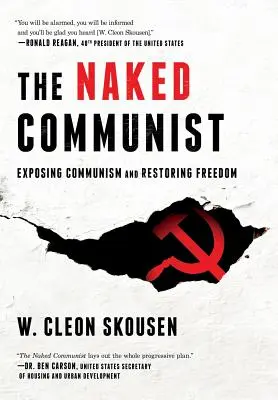 Nahý komunista: Odhalení komunismu a obnovení svobody: Nekonečný komunista: Odhalení komunismu a obnovení svobody - The Naked Communist: Exposing Communism and Restoring Freedom