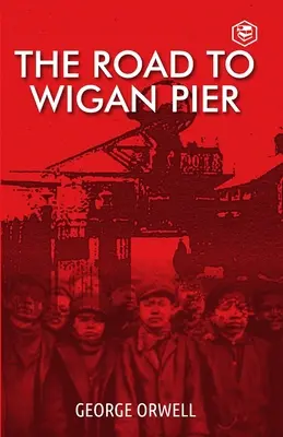 Cesta na Wigan Pier - The Road To Wigan Pier