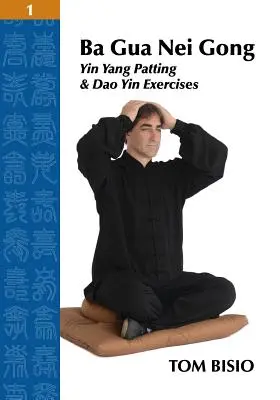 Ba Gua Nei Gong, 1. díl: Cvičení Jin Jang a Tao Jin - Ba Gua Nei Gong Volume 1: Yin Yang Patting And Dao Yin Exercises