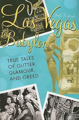 Las Vegas Babylon: Vydání: Pravdivé příběhy o lesku, slávě a chamtivosti, revidované vydání - Las Vegas Babylon: The True Tales of Glitter, Glamour, and Greed, Revised Edition