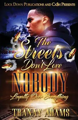 The Streets Don't Love Nobody (Ulice nemilují nikoho): Věrnost nade vše - The Streets Don't Love Nobody: Loyalty over Everything