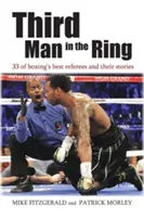Třetí muž v ringu: 33 nejlepších boxerských rozhodčích a jejich příběhy - Third Man in the Ring: 33 of Boxing's Best Referees and Their Stories