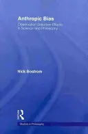 Antropické zkreslení: pozorovací výběrové efekty ve vědě a filozofii - Anthropic Bias: Observation Selection Effects in Science and Philosophy