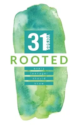 Zakořenění: 31 veršů, které by měl znát každý teenager - Rooted: 31 Verses Every Teenager Should Know
