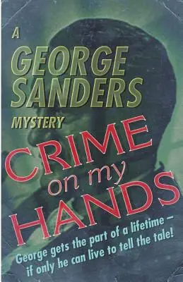 Zločin na mých rukou: Záhada George Sanderse - Crime on my Hands: A George Sanders Mystery