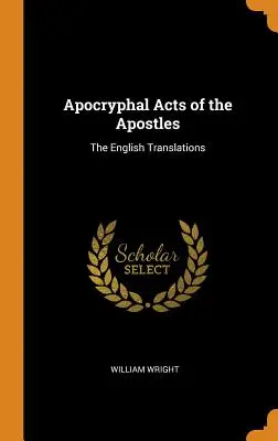 Apokryfní Skutky apoštolů: - Apocryphal Acts of the Apostles: The English Translations