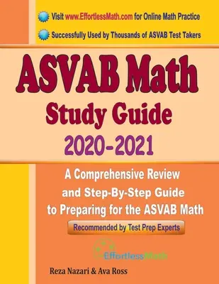 Průvodce studiem matematiky ASVAB 2020 - 2021: Nejucelenější přehled a průvodce krok za krokem k přípravě na test ASVAB z matematiky: 2. - 21. 2. 2020. - ASVAB Math Study Guide 2020 - 2021: A Comprehensive Review and Step-By-Step Guide to Preparing for the ASVAB Math