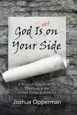 Bůh není na vaší straně: A Word of Edification for Christians in the United States of America: A Word of Edification for Christians in the United States of America - God Is Not on Your Side: A Word of Edification for Christians in the United States of America