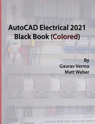 AutoCAD Electrical 2021 Black Book (Barevná) - AutoCAD Electrical 2021 Black Book (Colored)