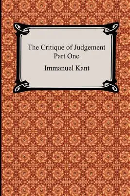 Kritika soudnosti (část první, Kritika estetické soudnosti) - The Critique of Judgement (Part One, The Critique of Aesthetic Judgement)