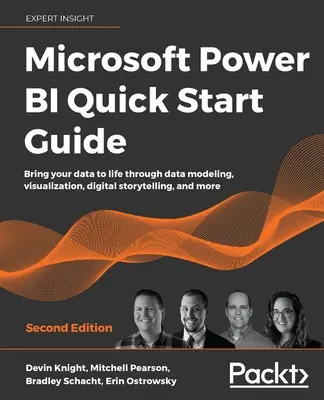 Microsoft Power BI Quick Start Guide - Druhé vydání: Oživte svá data pomocí modelování dat, vizualizace, digitálního vyprávění příběhů a dalších nástrojů. - Microsoft Power BI Quick Start Guide - Second Edition: Bring your data to life through data modeling, visualization, digital storytelling, and more