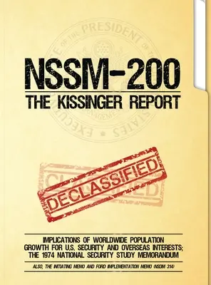 NSSM 200 Kissingerova zpráva: Důsledky celosvětového růstu populace pro bezpečnost a zájmy USA v zahraničí; Studie o národní bezpečnosti z roku 1974. - NSSM 200 The Kissinger Report: Implications of Worldwide Population Growth for U.S. Security and Overseas Interests; The 1974 National Security Study