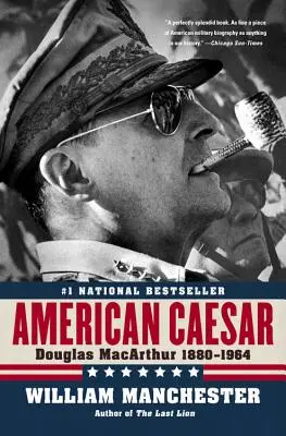 Americký Caesar: Douglas MacArthur 1880-1964 - American Caesar: Douglas MacArthur 1880 - 1964
