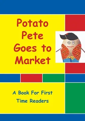 Bramborák Pete jde na trh: Pro začínající čtenáře - Potato Pete Goes To Market: For First Time Readers