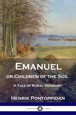 Emanuel aneb Děti půdy: Příběh z dánského venkova - Emanuel or Children of the Soil: A Tale of Rural Denmark