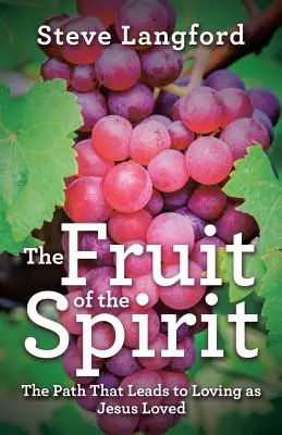 Ovoce Ducha: Cesta, která vede k tomu, abychom milovali tak, jak miloval Ježíš. - The Fruit of the Spirit: The Path That Leads to Loving as Jesus Loved