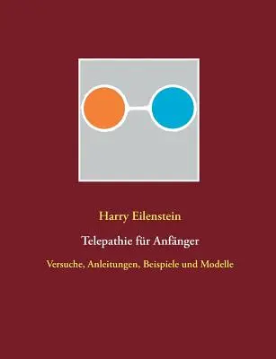 Telepathie fr Anfnger: Vyzkoušené postupy, návody, návody a modely - Telepathie fr Anfnger: Versuche, Anleitungen, Beispiele und Modelle